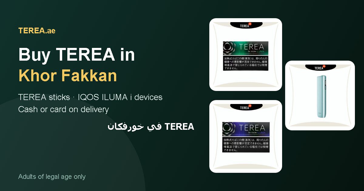 TEREA Khor Fakkan: TEREA sticks and IQOS ILUMA i devices with delivery in Khor Fakkan, Sharjah, UAE